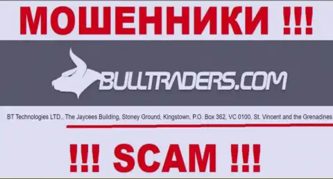Bull Traders - это КИДАЛЫBulltraders ComСкрываются в офшорной зоне по адресу: The Jaycees Building, Stoney Ground, Kingstown, P.O. Box 362, VC 0100, St. Vincent and the Grenadines