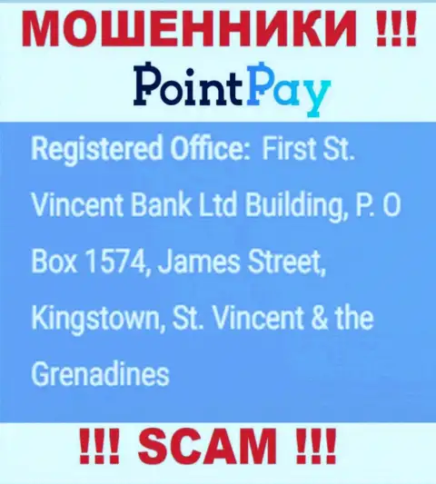 Не сотрудничайте с Point Pay - можете остаться без финансовых вложений, ведь они расположены в офшорной зоне: First St. Vincent Bank Ltd Building, P. O Box 1574, James Street, Kingstown, St. Vincent & the Grenadines