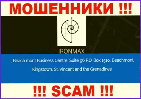 С конторой Iron Max не стоит работать, ведь их официальный адрес в офшоре - Suite 96 P.O. Box 1510, Beachmont Kingstown, St. Vincent and the Grenadines