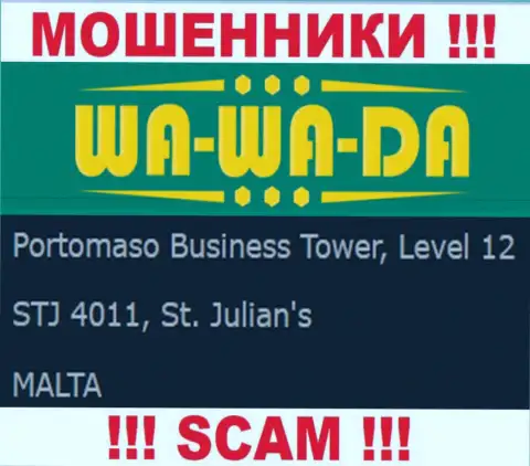 Оффшорное месторасположение Wa-Wa-Da Casino - Portomaso Business Tower, Level 12 STJ 4011, St. Julian's, Malta, оттуда указанные мошенники и прокручивают свои грязные делишки
